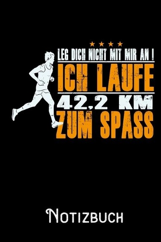 Leg dich nicht mit mir an ich Laufe 42_2 KM nur zum Spass - Notizbuch
