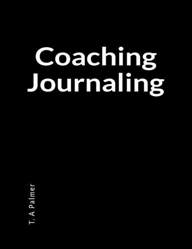 Coaching Journaling: A Life Coach Lined Writing Notebook Diary