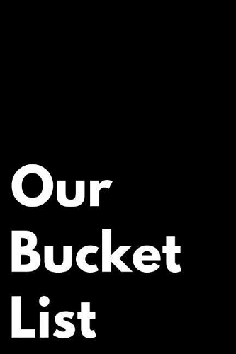 Our Bucket List