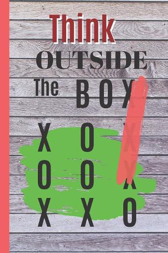 Think Outside the Box: 6" X 9" LINED NOTEBOOK. NOTEPAD, JOURNAL, DIARY. Think different. 120 Pgs