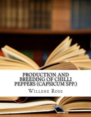 Production and Breeding of Chilli Peppers (Capsicum Spp.)