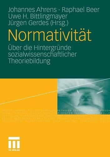 Normativität: Über die Hintergründe sozialwissenschaftlicher Theoriebildung(German)