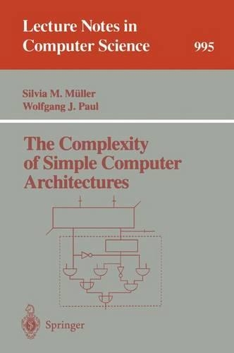 The Complexity of Simple Computer Architectures: (995 Lecture Notes in Computer Science)
