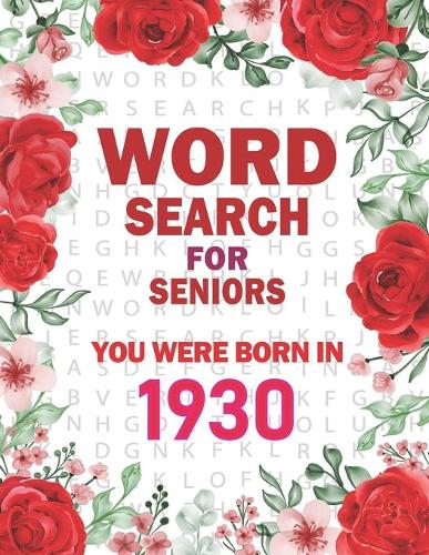 Born In 1930: Word Search For Seniors: 100+ Large Print Word Search Puzzles For Adults