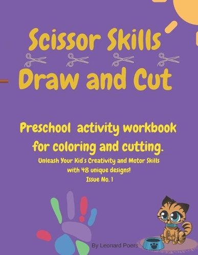 Scissor Skills Draw and Cut: Amazing Coloring and Scissor Practice Activity Workbook for Girls and Boys with Animal Designs, Animal Coloring Book, Scissor Practice Book, 48 Colo(Toddlers Coloring and Activity Books)