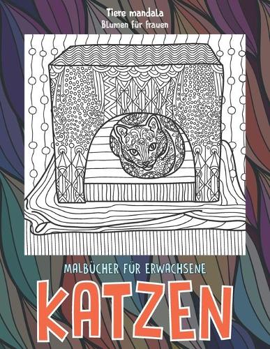 Malbücher für Erwachsene - Blumen für Frauen - Tiere Mandala - Katzen