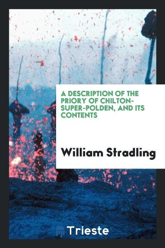 A Description of the Priory of Chilton-Super-Polden, and Its Contents