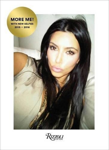 Kim Kardashian West: Selfish: More Me! With New Selfies 2015-2016