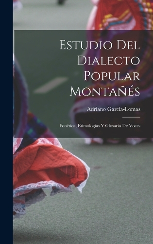 Estudio del Dialecto Popular Montañés: Fonética, Etimologias y Glosario de Voces