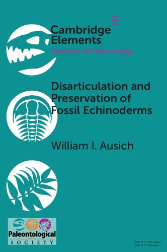 Disarticulation and Preservation of Fossil Echinoderms: Recognition of Ecological-Time Information in the Echinoderm Fossil Record: (Elements of Paleontology)