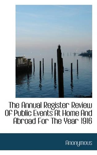 The Annual Register Review of Public Events at Home and Abroad for the Year 1916