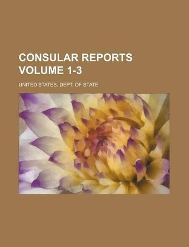Consular Reports Volume 1-3