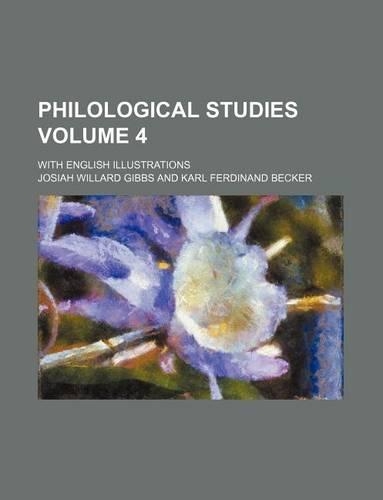 Philological Studies Volume 4; With English Illustrations