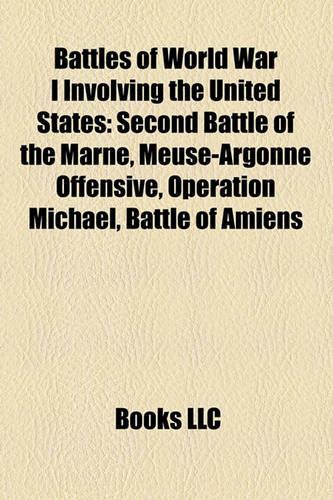 Battles of World War I Involving the United States: Second Battle of the Marne, Meuse-Argonne Offensive, Operation Michael, Spring Offensive(English)