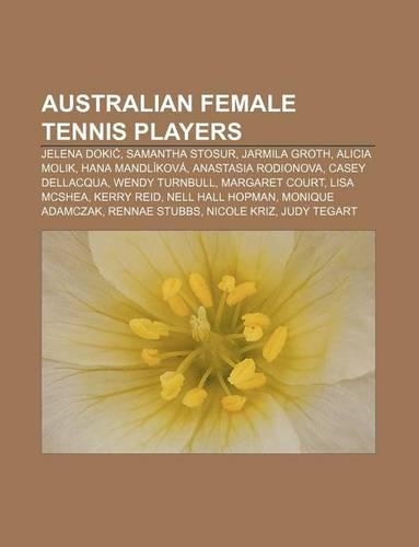 Australian Female Tennis Players: Jelena Doki, Samantha Stosur, Jarmila Groth, Alicia Molik, Hana Mandlikova, Anastasia Rodionova(English)
