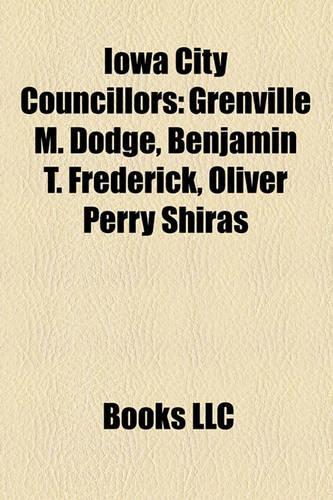 Iowa City Councillors: Grenville M. Dodge, Benjamin T. Frederick, Oliver Perry Shiras(English)