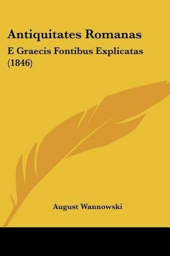 Antiquitates Romanas: E Graecis Fontibus Explicatas (1846)(Latin)