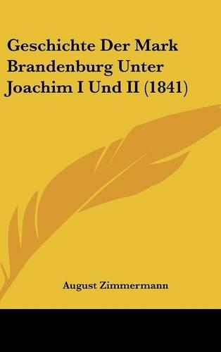 Geschichte Der Mark Brandenburg Unter Joachim I Und II (1841)