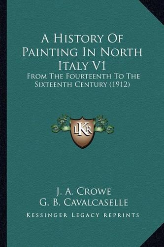 A History Of Painting In North Italy V1