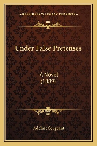 Under False Pretenses: A Novel (1889)(English)