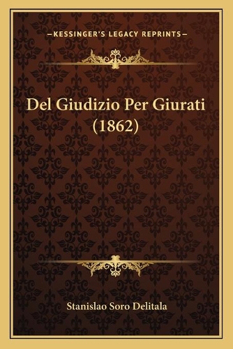Del Giudizio Per Giurati (1862): (Italian)