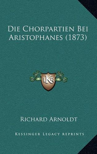Die Chorpartien Bei Aristophanes (1873)