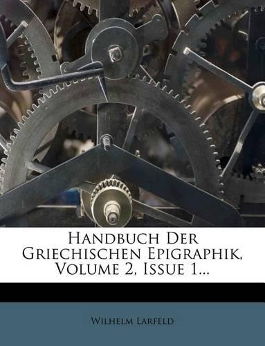 Handbuch Der Griechischen Epigraphik, Erster Band.