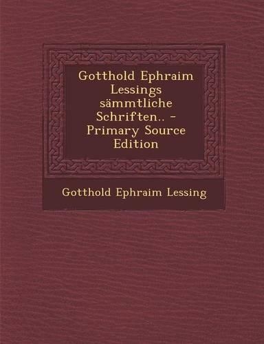 Gotthold Ephraim Lessings Sammtliche Schriften..