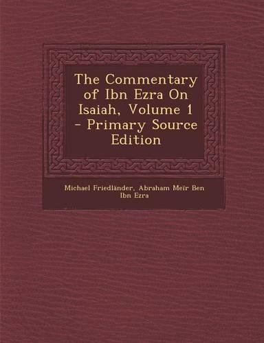 The Commentary of Ibn Ezra on Isaiah, Volume 1 - Primary Source Edition