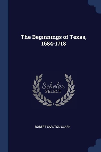 The Beginnings of Texas, 1684-1718