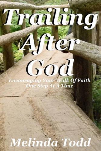 Trailing After God: Encouraging Your Walk Of Faith One Step At A Time(English)