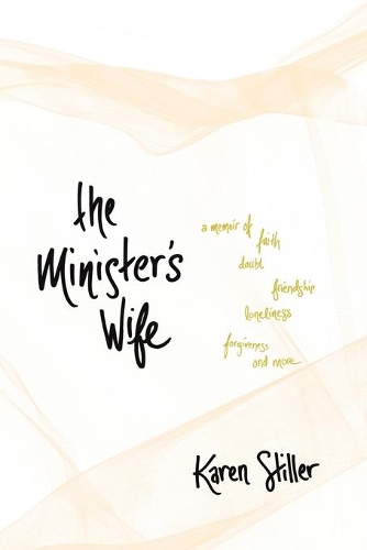 Minister's Wife: A Memoir of Faith, Doubt, Friendship, Loneliness, Forgiveness, and More