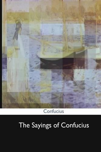 The Sayings of Confucius: (English)