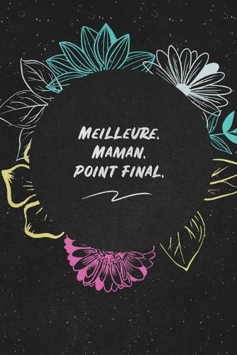 Meilleure. Maman. Point Final.