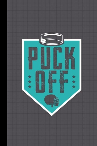 Puck Off Hockey Journal Notebook