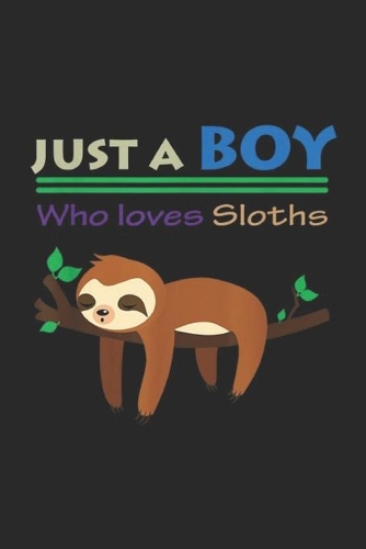 Just A Boy Who Loves Sloths