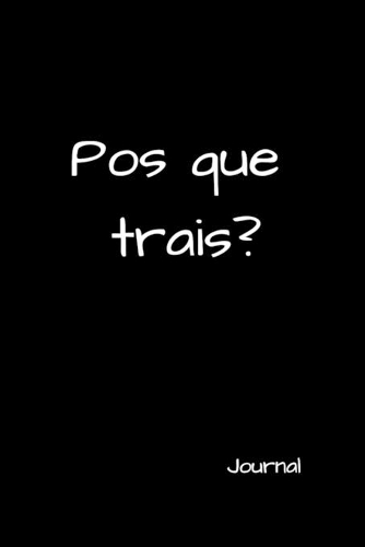 Pos que Trais? Journal: Funny Mexican Quotes Lined Notebook. Spanish Latina Sayings Gag Gift Office and School. Cute Gifts for Latinos. College Ruled