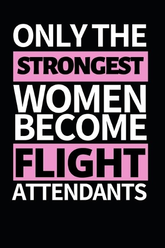 Only The Strongest Women Become Flight Attendants
