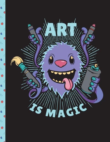 Cute Monster Art Is Magic Notebook