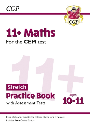11+ CEM Maths Stretch Practice Book & Assessment Tests - Ages 10-11 (with Online Edition): (CGP CEM 11+ Ages 10-11)