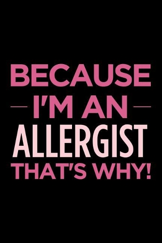 Because I'm an Allergist That's Why
