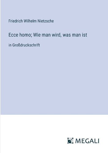 Ecce homo; Wie man wird, was man ist