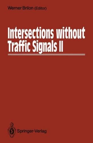 Intersections without Traffic Signals: Proceedings of an International Workshop, 18-19 July, 1991 in Bochum, Germany