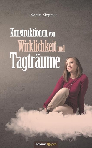 Konstruktionen von Wirklichkeit und Tagträume