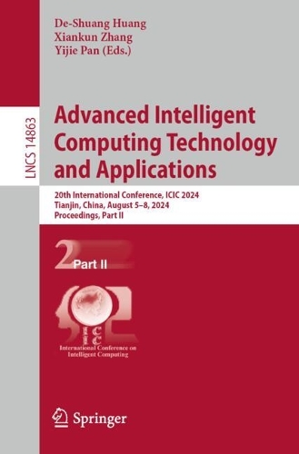 Advanced Intelligent Computing Technology and Applications: 20th International Conference, ICIC 2024, Tianjin, China, August 5–8, 2024, Proceedings, Part II(14863 Lecture Notes in Computer Science)