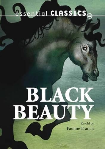 Black Beauty: (Essential Classics)