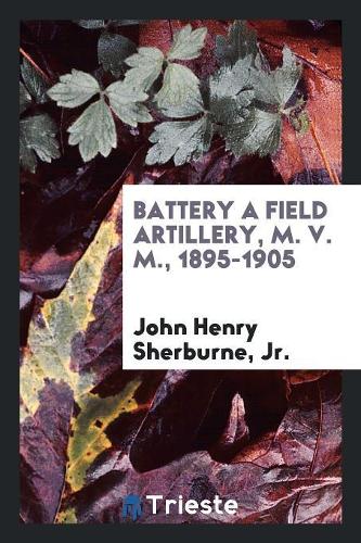 Battery a Field Artillery, M. V. M., 1895-1905