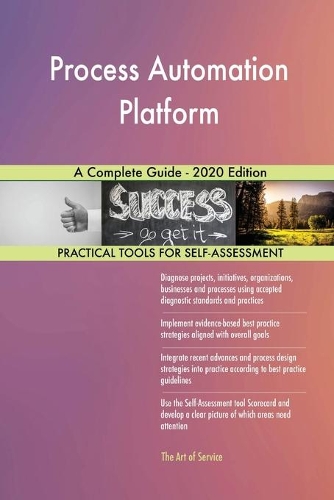 Process Automation Platform A Complete Guide - 2020 Edition