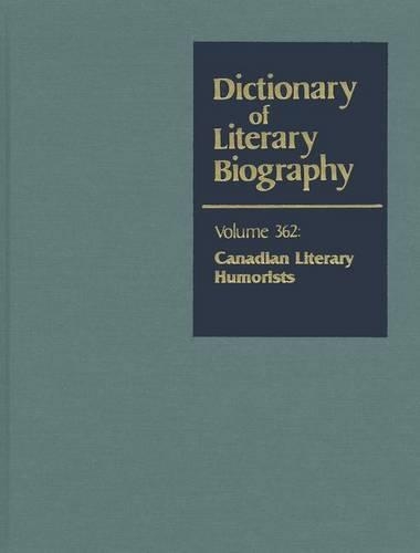 Dlb 362: Twentieth-Century Canadian Literary Humorists(362 Dictionary of Literary Biography)