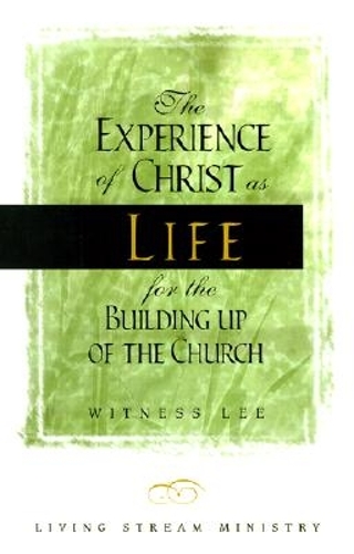 Experience of Christ as Life for the Building up of the Church